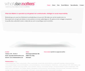 whatelsematters.com: what else matters | communicatiebureau
What else Matters is specialist op het gebied van communicatie, strategie en social responsibility. 