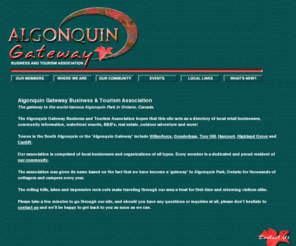 algonquingateway.com: Algonquin Gateway Ontario - Business,Tourism & Information 

Directory Of The South Algonquin Region
Algonquin Gateway directory of retail business, community 

information, waterfront resorts, B&B 's, real estate and 

outdoor adventure. Towns in South Algonquin region include Gooderham, 

Tory Hill, Cardiff, Harcourt, Highland Grove & Wilberforce.