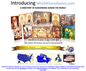 worldgurdwara.com: World Gurudwara.com: Directory of Gurudwara across the world. Global Gurudwara Database, find Gurudwaras (Sikh Temples) anywhere in the world. Useful Sikhism links and Indian Links
Global Gurudwara Database and Your definitive links directory for sikhism links, sikh links, gurudwara links, indian links, NRI links, NRI banking links, NRI finanace links, indian sites, indian sports,cricket,india guide