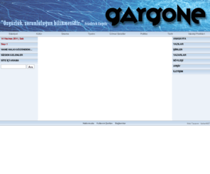 gargone.com: Gargone - ANASAYFA
GARGONE Edebiyat, Kültür, Sanat, Sinema, Tiyatro, Müzik, Politika, Tarih, Felsefe, İdeoloji üzerine yazıların yeraldığı periyodik bir internet dergisi