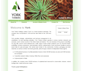 yorktimbers.net: York - York Timber Holdings Limited
York Timber Holdings Limited, York, is a forest products enterprise. The company was incorporated in 1916 and has been listed on the JSE Securities Exchange since 1946. 