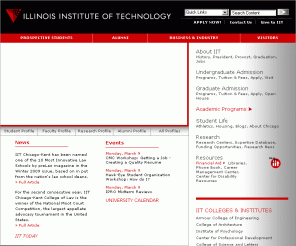 iit.edu: Illinois Institute of Technology
Illinois Institute of Technology is a Chicago Ph.D.-granting technological university awarding degrees in the sciences, mathematics, engineering, architecture, psychology, design, business and law.