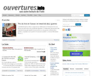 ouvertures.info: ouvertures.info, une autre lecture de l'info
Blog politique d'opinion couvrant l'actualité de la Suisse et d'ailleurs et dont les contributions sont régulièrement reprises par Agoravox, Medium4You, Mediapart, Combats, 24 Heures.