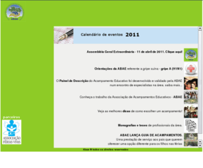 abae.org.br: ABAE
Associação Brasileira de Acampamentos Educativos - ABAE promove a divulgação da atividade de Acampamento, 
colaborando com o crescimento do setor e, atua como órgão representativo dos Acampamentos, prezando pela transparência nas relações entre acampamento/cliente 
e pela preservação da segurança e bem estar dos acampantes, pais, escolas e outros.