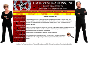 pitexas.com: CM Investigations Inc.
CM Investigations Inc. is a full service private investigations firm based in Austin, Texas with service capabilities on a nationwide basis.