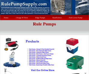 rulepumpsupply.com: Rule Pumps
Rule Pumps submersible 12 Volt DC manual and automatic bilge water pumps have been the industry's standard for decades. The 115 volt automatic computerized sump pumps are used to drain pools, pool covers, basements, garages, utility rooms, sumps, boats and other utility applications.