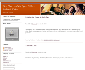 churchtunes.org: First Church of Open Bible - Audio & Video
Weekly audio messages of Pastor Gary Petersen and other guest speakers at First Church of the Open Bible in Huber Heights, Ohio.  All audio is available for streaming, download, rss, or subscribable through itunes.  