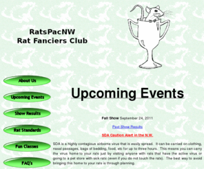 ratspacnw.org: RatsPacNW Rat Fanciers Club
A N.W. rat club for breeders and fanciers. The purpose of our shows and events are to increase interest in rats as pets and to bring together breeders and fanciers in the Pacific NW.  Washington, Idaho, Oregon & British Columbia.