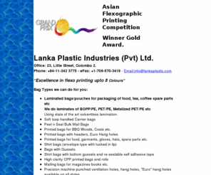 lankaplastic.com: Lanka Plastics
Lanka Plastic Industries (Pvt) Ltd - worldwide exporter of custom printed plastic bags LDPE, HDPE, PP