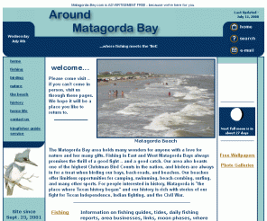 matagorda-bay.com: Matagorda Bay - Fishing, Birding, Beach, Nature, History, Events, and Home Life
Matagorda fishing information - fishing, saltwater guide services, birding, the beach, nature, history, events, gardening, recipes, and home life in the Matagorda Bay area of the Texas Gulf Coast