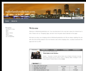 millerfamilyrealestate.com: Home - millerfamilyrealestate.com
Thanks for visiting my home on the internet. At millerfamilyrealestate.com you'll find a wide variety of shopping,  fun, and opportunity.