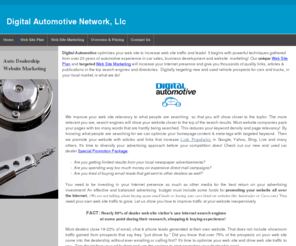 digitalautonet.com: Digital Automotive Network - Web site marketing | Increase web site traffic
Drive thousands of visitors to your auto & car dealership web site with Digital Automotive targeted marketing. Guaranteed to increase your Google Page Rank, Link Popularity and web site traffic!