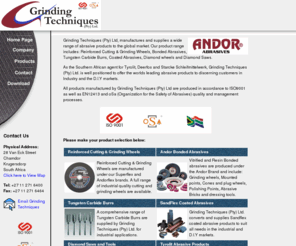 grindingtechniques.com: Grinding Wheels : Carbide Grinding Wheels, Surface Grinding Wheels, Abrasive Grinding Wheels, Reinforced Cutting Wheels, Diamond Saws and Diamond Saw Tools
Grinding Techniques (Pty) Ltd, manufactures and supplies a wide range of abrasive products to the global market. Our product range includes: Reinforced Cutting & Grinding Wheels, Bonded Abrasives, Tungsten Carbide Burrs, Coated Abrasives, Diamond wheels and Diamond Saws.