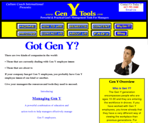 genytools.com: ManagingGenY
A powerful combination of education and action tools to help managers effectively manage Gen Y employees. If your company has Gen Y employees issues this is your solution.