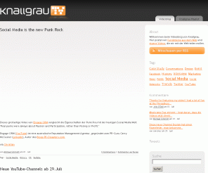 knallgrau.tv: knallgrau Videoblog
Knallgrau zeigt die besten Videos zu Web 2.0, Social Media und Enterprise 2.0