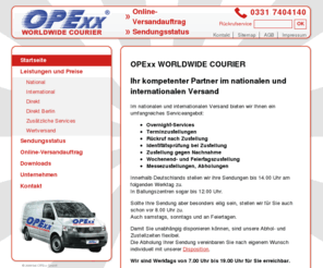 opexx-potsdam.de: OPExx - Kurierdienst Potsdam Berlin, nationale und internationale Versandlösungen
Homepage der Firma OPExx WORLDWIDE COURIER Potsdam, Berlin - Ihr kompetenter Partner im nationalen und internationalen Versand