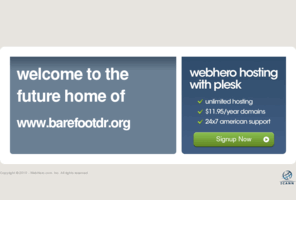 barefootdr.org: Future Home of a New Site with WebHero
Providing Web Hosting and Domain Registration with World Class Support