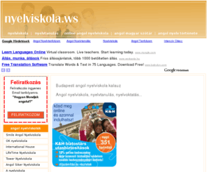 nyelviskola.ws: Nyelviskola
Budapesti nyelviskola kalauz - nyelvtanulási módszerek - szótárak - online nyelvtanulás ingyen.