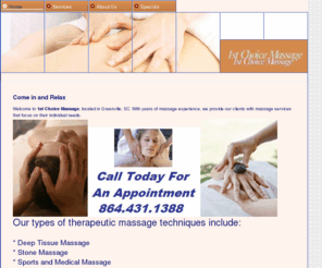 1stchoicemassage.com: Home - 1st Choice Massage Greenville SC Greer SC  Taylors SC Spartanburg SC
1st choice Massage Therapy Deep Tissue Massage Stone Massage Sports and Medical Massage Relaxation / Swedish Massage Greenville SC - Greer SC - Taylors SC - Spartangburg SC - Easley SC - Anderson SC