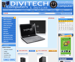 divi-tech.net: DiviTech Computers & Service
Shitje dhe servis aksesoresh kompjuterike.Dy pika shitje ne dispozicion me nje staf te kualifikuar ne zgjidhjen e problemeve dhe ne dispozicionin tuaj gjate gjithe dites.