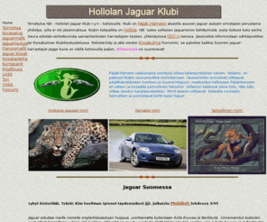 jagclub.net: HJK - Hollolan Jaguar Klubi
Klubitoimintaa Jaguar autojen ystäville, jagge kuvia, historiikki, Jaguar autojen historiaa, mallisto, ominaisuudet, kiihtyvyys, huippunopeus, estetiikka, kissojen maaginen kauneus, mystiikka,  