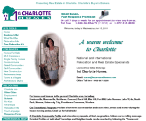 charlottes-realestate.com: Charlotte Homes - Real Estate and Relocation for Charlotte.
Search Real Estate databases for Homes around Charlotte, North Carolina! Info on real estate for sale, MLS databases, Realtors, moving, maps, schools, employment, relocating, mortgages, insurance, real estate books, and more.