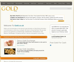 gold.co.uk: Gold.co.uk - Cash For Gold - Scrap Gold Prices - Money For Gold - Scrap Gold Jewellery - Gold Buyers
Cash For Gold, Money For Scrap Gold Jewellery, Scrap Gold Prices, Gold Buyers, Money For Gold, Scrap Gold Traders, Buy Gold, Gold Jewellery, Gold Bullion, uk gold traders, Gold Coins, Gold Calculator, Gold Money, sell gold.