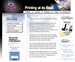 poorrichards.com: Poor Richard's Press
Welcome to your online printer! We're glad you're here! Please use our Web site to learn more about Poor Richard's Press and the products and services we offer, place orders online, view proofs of current jobs, and much more!