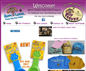 puppeeves.com: Pup Peeves - index
Pup Peeves creates original unique products for people who love their dogs. The NEW Happy Lapper Frozen Dog Treat Holder keeps frozen dogs treats in firmly place while you dog eats them/ Pup Peeves funny dog cartoon Tee Shirts captures our favorite pet peeves with our favorite dogs. Pup Peeves caps and backpacks are stylish anad helpful to keep you cool while carrying your pet supplies on your walk. Pup Peeves sweats are perfect for any season. Eco-friendly and organic cotton imprinted with cartoon on the front, paw print on the sleeve and our Pup Peeves logo on the back at neck. Dog Walking cinch sacks imprinted with the Pup Peeves logo also available.