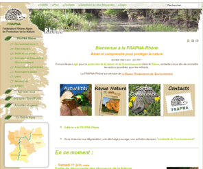 frapna-rhone.org: FRAPNA Rhone - Bienvenue à la FRAPNA Rhône - FRAPNA Rhône - Protection de la Nature
Bienvenue à la FRAPNA Rhône dernière mise à jour 02 novembre 2010   Si vous désirez agir pour la protection de la nature et de l environnem ent dans le Rhône , contactez-nous afin de connaître les actions possibles pour les militants. L