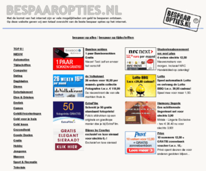bespaaropties.nl: BespaarOpties.nl : Totaal overzicht bespaar opties die te behalen zijn met het internet
BespaarOpties.nl : Totaal overzicht bespaar opties die te behalen zijn met het internet