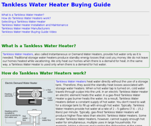 tanklesswaterheaterguide.com: Tankless Water Heater Buying Guide
Tankless Water Heater Guide has information about Tankless Water Heaters operation, selection, requirements, installation, maintenance and manufacturers.