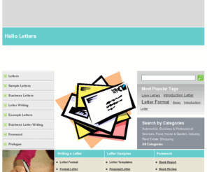 helloletters.com: HelloLetters.com, 
Letters, Writing a Letter, Letter Samples, Foreword
HelloLetters.com is the best place to find services and resources for Letters, Writing a Letter, Letter Samples, Foreword, Prologue and much more...