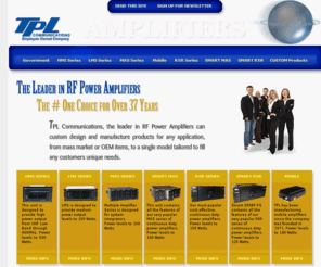 tplcom.com: RF Power Amplifiers, TPL Communications
The HMS series is designed to provide high power output from VHF Low Band through 960 MHz. It is manufactured for rugged use while combining the latest technology into a space efficient package. These units are totally self-contained with a regulated switching power supply, using only 10.5" of vertical rack space and 15" of depth. Internal circuitry monitors several parameters of the amplifier, including forward and reflected power.