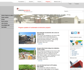 holcimprojects.com: Holcim Projects
The Holcim Foundation for Sustainable Construction promotes innovative approaches to sustainable construction mainly through Awards competitions and an international Forum. The objective of the Holcim Foundation is to encourage sustainable responses to the technological, environmental, socio-economic and cultural issues affecting building and construction, regionally as well as globally.