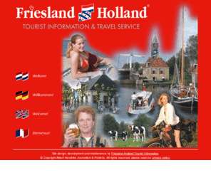 hollandboatcharter.com: Friesland Holland Tourist Information and Travel Service
Friesland Holland meerdaagse vakantiearrangementen en reizen. Bij deze all-inclusive-full-service vakanties worden veel diensten verleend, zoals pech-onderweg-service en bagagevervoer