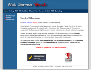 sslkundenserver.com: Web Service Wendt - SSL Zertifikate, Hosting, Domains und mehr ...
Webhosting inkl. Domain, E-Mail, PHP, MySQL, Perl zu fairen Preisen