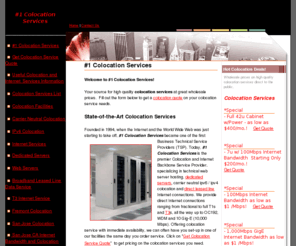 colocationsanfrancisco.us: #1 Colocation Services, As Low As $1 /Mbps Wholesale Colocation Services! Internet Web Server Hosting
Offering premium Tier 1 Internet bandwidth colocation services at 19 Class A colocation facilities worldwide with low wholesale rates. Data centers in Fremont California and San Jose CA along with NY NYC facilities.  Specials in London UK, Amsterdam, Chicago IL and Dallas TX.  Read abour web hosting Internet servers and other colocation services. 