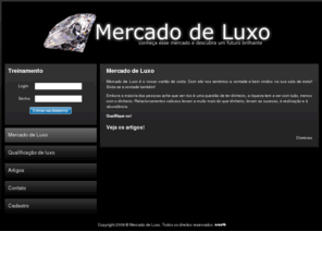 mercadodeluxo.com: Bem vindo ao Mercado de Luxo | mercadodeluxo.com
Site para você que quer ser bem sucedido na vida.