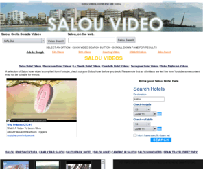 salouvideos.com: SALOU VIDEOS | COSTA DUARADA VIDEO
Salou Videos, Costa Dorada Videos, Port Aventura Videos you will find videos from anything related to Salou and the Costa Dorada all located in one handy Salou Video guide website