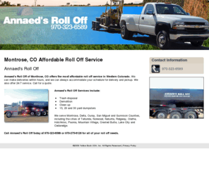 annaedsrolloff.com: Affordable Roll Off Service Montrose, CO - Annaed's Roll Off
Annaed's Roll Off of Montrose, CO offers the most affordable roll off service in Western Colorado. Service available 24/7. Call 970-323-6589 for a quote.