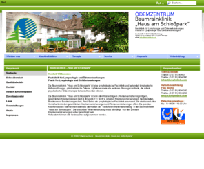 bk-lymphklinik.de: Baumrainklinik „Haus am Schloßpark“
Lymphklinik Haus am Schloßpark (Bad Berleburg): Fachklinik für Lymphologie und Ödemerkrankungen. Praxis für Lymphologie und Gefäßerkrankungen. Behandlungskonzept: Kombinierte Physikalische Entstauungsbehandlung (KPE), Lymphdrainage, Kompressionsbandagen.