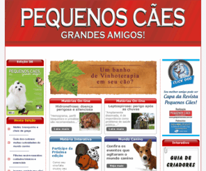 pequenoscaes.com.br: Revista Pequenos Cães
Revista dedicada aos cães de pequeno porte