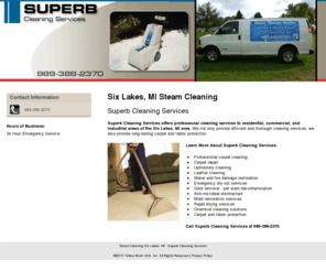 superbcleaningservices.com: Steam Cleaning Six Lakes, MI - Superb Cleaning Services
Superb Cleaning Services of Six Lakes, MI offers professional cleaning services for residential, commercial, and industrial areas. Call 989-388-2370 today.