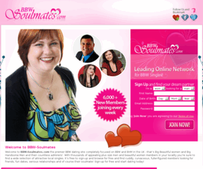 bbw-soulmates.com: BIG Beautiful People dating with bbw-soulmates.com - Front page
bbw-soulmates.com - meet Big Beatiful Women & Big Handsome Men - for those who like a full figure and women with real curves.