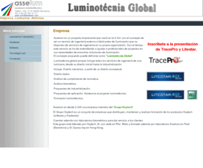 asselum.com: Empresa
Asselum es un proyecto empresarial con el concepto de ser un servicio de ingeniería externa a fabricantes de iluminación que no disponen de servicios de ingeniería en su propia organización.