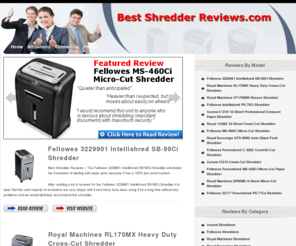 bestshredderreviews.com: Best Shredder Reviews - Consumer Complaints and Feedback
We have all the Best Shredder Reviews on our site with real consumer feedback. We also show you where you can buy the Best Shredders for up to 50% Off...