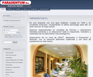 paradentum.es: Deposito Dental  PARADENTUM - Suministros dentales para dentistas y protésicos - Inicio
Deposito Dental PARADENTUM.  Especializados en montajes de Clínicas y Laboratorios Dentales, poniendo a su disposición toda la maquinaria, mobiliario y materiales de los fabricantes mas prestigiosos.