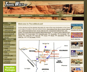 travelwest.net: TravelWest.net - Information for National Parks and City Travel Information for Utah, Arizona and Nevada
The most complete National Park Travel and Information Guide for Zion National Park, Bryce Canyon National Park, and Grand Canyon National Park that boast great content for hotels, restaurants, maps, and much more.