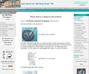 vciplastic.net: VCI Corrosion Control VCI Plastic Industrial Packaging
VCI film packaging is available in stock and custom sizes to meet all of your needs:
Heat Sealable Bags 
Zipper bags  
Gusset bags  
VCI bags  
Automatic packaging bags 
Perforated bags on a roll 
VCI Sheets on Roll
VCI Perf-Sheets on Roll
Center Fold Sheets on Roll
Tri-Fold Sheets on Roll
VCI Shrouds 
VCI Stretch film & VCI hand wrap
Engine bags 
Bin liners (in stock) 
Tubing 
Sheeting 
Your custom designs